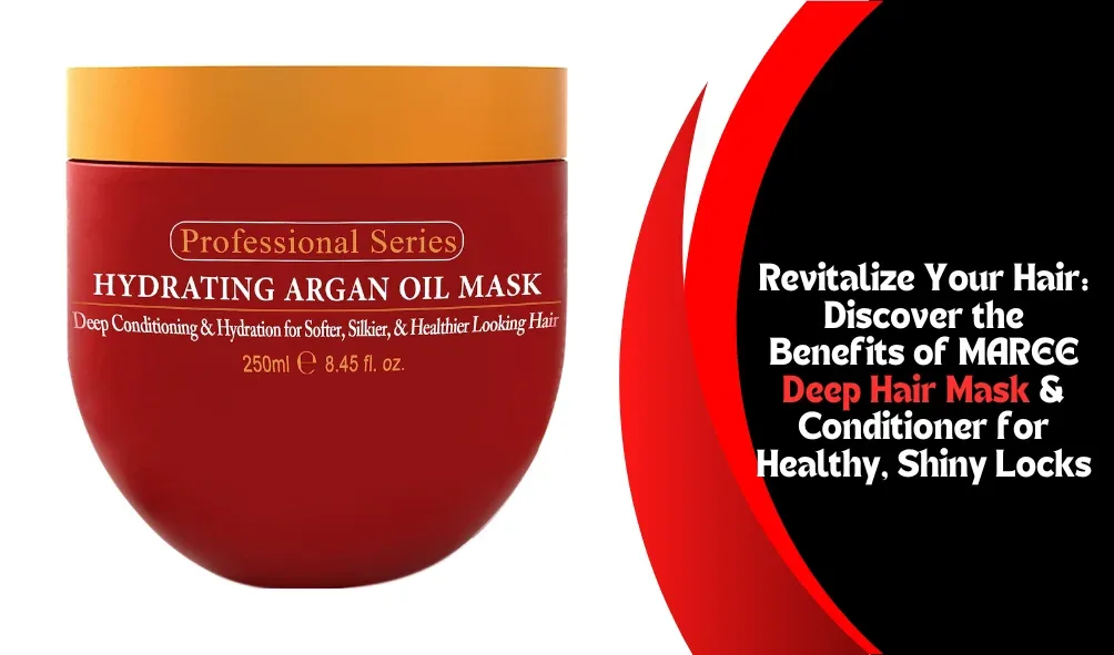 Revitalize Your Hair: Discover the Benefits of MAREE Deep Hair Mask & Conditioner for Healthy, Shiny Locks