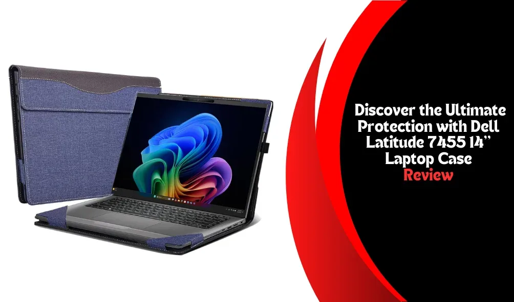 Discover the Ultimate Protection with Dell Latitude 7455 14” Laptop Case